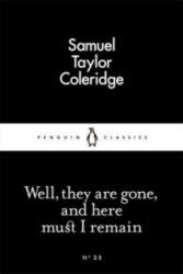 Well, They are Gone, and Here Must I Remain - Samuel Taylor Coleridge (ISBN: 9780141397115)