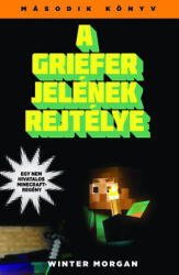 A Griefer jelének rejtélye /Egy nem hivatalos Minecraft-regény 2 (2015)