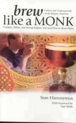 Brew Like a Monk - Stan Hieronymus (ISBN: 9780937381878)