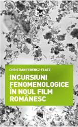 Incursiuni fenomenologice în noul film românesc (ISBN: 9786068437552)