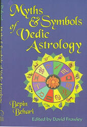 Myths and Symbols of Vedic Astrology - Bepin Behari (ISBN: 9780940985513)