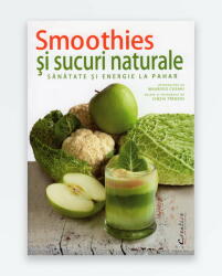 SMOOTHIES SI SUCURI NATURALE - Sanatate si energie la pahar (2015)