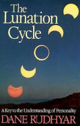 Lunation Cycle - Dane Rudhyar (ISBN: 9780943358260)