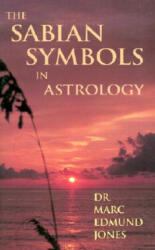Sabian Symbols in Astrology - Marc Edmund Jones (ISBN: 9780943358406)