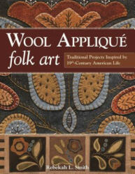 Wool Applique Folk Art - Rebekah L Smith (2015)