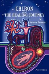 Chiron and the Healing Journey - Melanie R Reinhart (ISBN: 9780955823107)