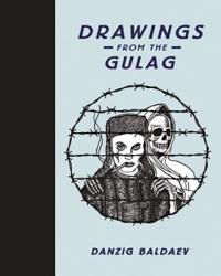 Drawings from the Gulag - Danzig Baldaev (ISBN: 9780956356246)