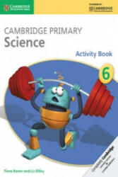 Cambridge Primary Science Activity Book 6 - Fiona Baxter, Liz Dilley (2014)