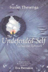 The Undefended Self: Living the Pathwork - Susan Thesenga, Eva Pierrakos, ASHA Greer (ISBN: 9780961477776)