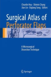 Surgical Atlas of Perforator Flaps - Chunlin Hou, Shimin Chang, Jian Lin (2015)