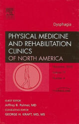 Dysphagia, An Issue of Physical Medicine and Rehabilitation Clinics - Jeffrey B. Palmer (2009)