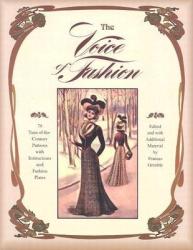 The Voice of Fashion: 79 Turn-of-the-Century Patterns with Instructions and Fashion Plates (ISBN: 9780963651723)