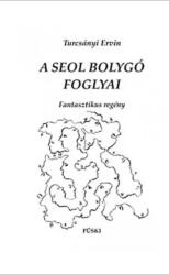 Turcsányi Ervin - A Seol Bolygó Foglyai (ISBN: 9789633021491)