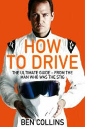 How To Drive: The Ultimate Guide, from the Man Who Was the Stig - COLLINS BEN (2015)