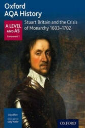 Oxford AQA History for A Level: Stuart Britain and the Crisis of Monarchy 1603-1702 (ISBN: 9780198354628)