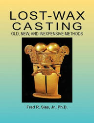 Lost-Wax Casting - Fred, R Sias (ISBN: 9780967960005)
