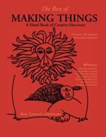 The Best of Making Things: A Hand Book of Creative Discovery (ISBN: 9780967984612)