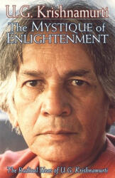 The Mystique of Enlightenment: The Radical Ideas of U. G. Krishnamurti (ISBN: 9780971078611)