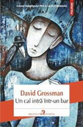 Un cal intra intr-un bar - David Grossman (ISBN: 9789734655281)