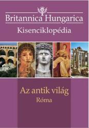 Az antik világ / Róma - Britannica Hungarica Kisenciklopédia (2015)