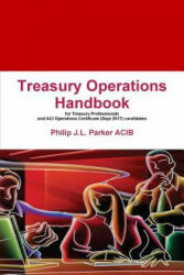 Treasury Operations Handbook - Philip J L Parker (2013)