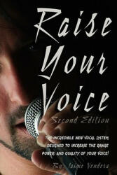 Raise Your Voice 2nd Edition - Jaime, J Vendera (ISBN: 9780974941158)