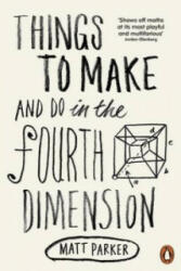 Things to Make and Do in the Fourth Dimension - Matt Parker (2015)