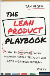 Lean Product Playbook - How to Innovate with Minimum Viable Products and Rapid Customer Feedback - Dan Olsen (2015)