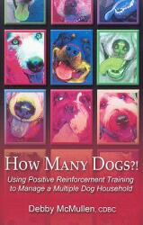 How Many Dogs? ! : Using Positive Reinforcement Training to Manage a Multiple Dog Household (ISBN: 9780976641421)