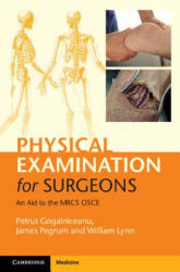 Physical Examination for Surgeons - Petrut Gogalniceanu, James Pegrum, William Lynn (2015)