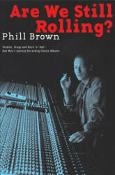 Brown Phil Are We Still Rolling Recording Classic Albums Bam Bk - Phill Brown (ISBN: 9780977990313)