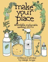 Make Your Place - Raleigh Briggs (ISBN: 9780978866563)