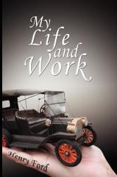 My Life and Work - Henry Ford (ISBN: 9780979311987)
