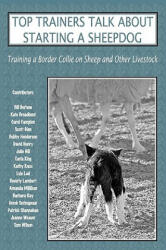 Top Trainers Talk About Starting a Sheepdog - Sally Molloy (ISBN: 9780979469015)