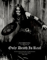 Only Death Is Real - Tom Gabriel Fischer (ISBN: 9780979616396)