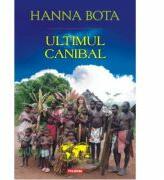 Ultimul canibal - Hanna Bota (ISBN: 9789734655069)