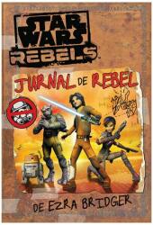 Star Wars Rebels. Jurnal de rebel - Ezra Bridger (ISBN: 9786067414813)