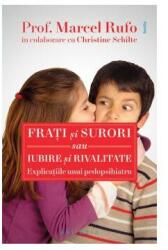 Frati si surori sau iubire si rivalitate - Marcel Rufo, Christine Schilte (ISBN: 9786068560342)