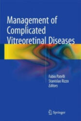 Management of Complicated Vitreoretinal Diseases - Fabio Patelli, Stanislao Rizzo (2015)