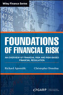 Foundations of Financial Risk - An Overview of Financial Risk and Risk-based Financial Regulation - GARP (2015)