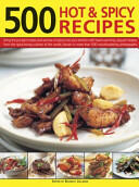500 Hot & Spicy Recipes: Bring the Pungent Tastes and Aromas of Spices Into Your Kitchen with Heart-Warming Piquant Recipes from the Spice-Lov (2015)