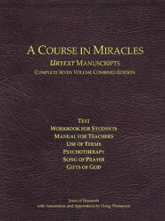 A Course in Miracles Urtext Manuscripts Complete Seven Volume Combined Edition - Helen Schucman, Jesus Of Nazareth, Doug Thompson (ISBN: 9780981698458)