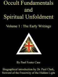 Occult Fundamentals and Spiritual Unfoldment - Volume 1: The Early Writings (ISBN: 9780981897721)