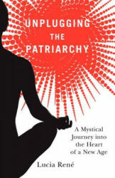 Unplugging the Patriarchy - Lucia Rene (ISBN: 9780982377628)