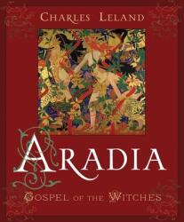 Aradia or the Gospel of the Witches - Charles Leland (ISBN: 9780982432358)