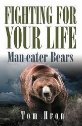 Fighting for your Life: Man-eater Bears (ISBN: 9780984051595)