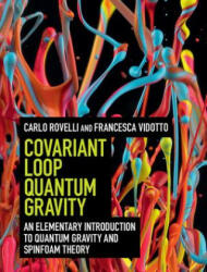 Covariant Loop Quantum Gravity: An Elementary Introduction to Quantum Gravity and Spinfoam Theory - Carlo Rovelli, Francesca Vidotto (2014)