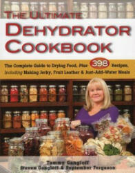 Ultimate Dehydrator Cookbook - Tammy Gangloff (2014)