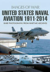 United States Naval Aviation 1911-2014 - Michael Green (2015)