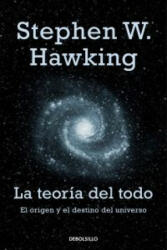 La teoría del todo : el origen y el destino del universo - Stephen Hawking, Javier García Sanz (2009)